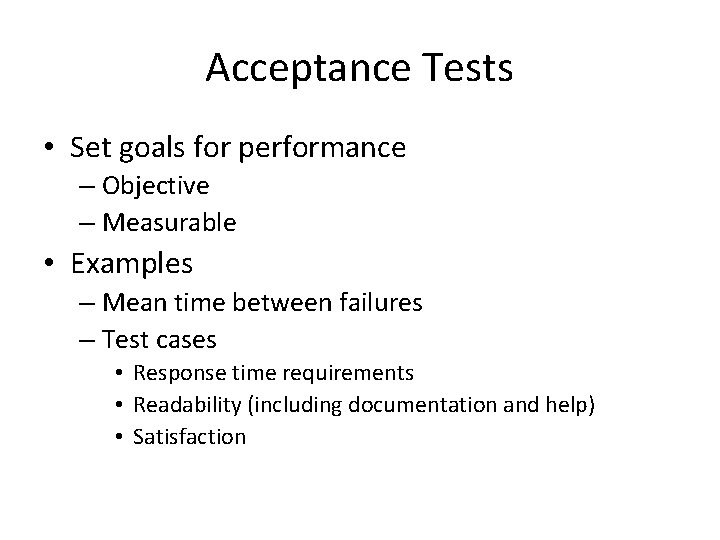 Acceptance Tests • Set goals for performance – Objective – Measurable • Examples –
