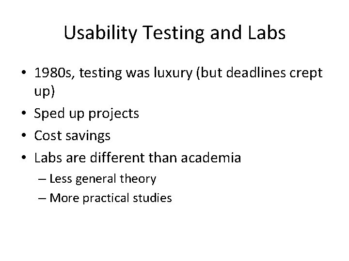 Usability Testing and Labs • 1980 s, testing was luxury (but deadlines crept up)