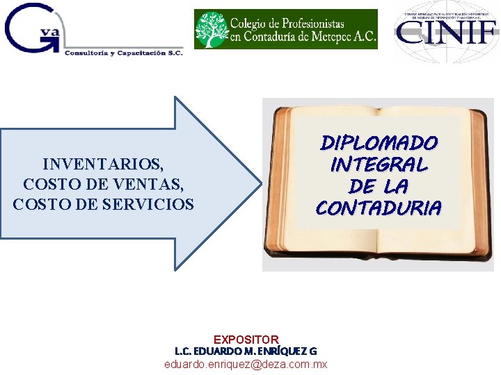 INVENTARIOS, COSTO DE VENTAS, COSTO DE SERVICIOS DIPLOMADO INTEGRAL DE LA CONTADURIA EXPOSITOR L.