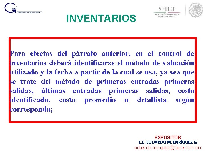 INVENTARIOS Para efectos del párrafo anterior, en el control de inventarios deberá identificarse el