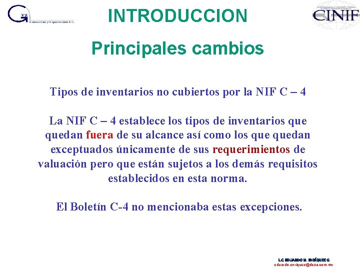 INTRODUCCION Principales cambios Tipos de inventarios no cubiertos por la NIF C – 4