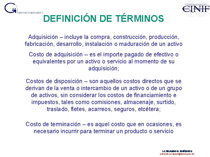 DEFINICIÓN DE TÉRMINOS Adquisición – incluye la compra, construcción, producción, fabricación, desarrollo, instalación o