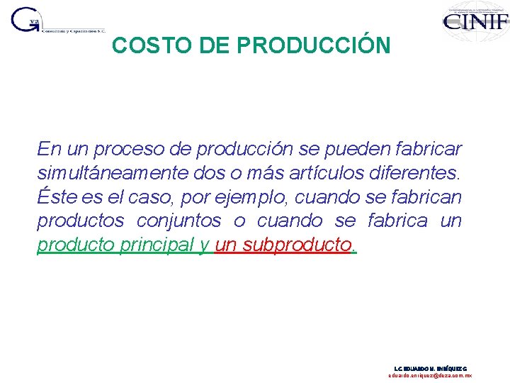 COSTO DE PRODUCCIÓN En un proceso de producción se pueden fabricar simultáneamente dos o