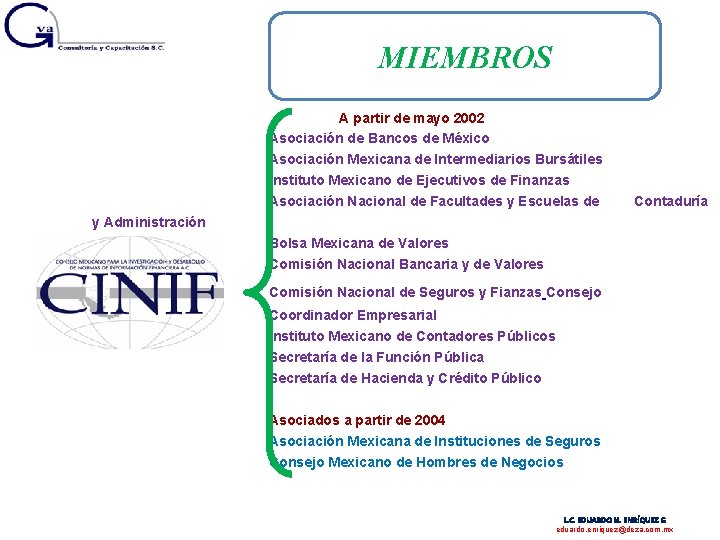 MIEMBROS A partir de mayo 2002 Asociación de Bancos de México Asociación Mexicana de
