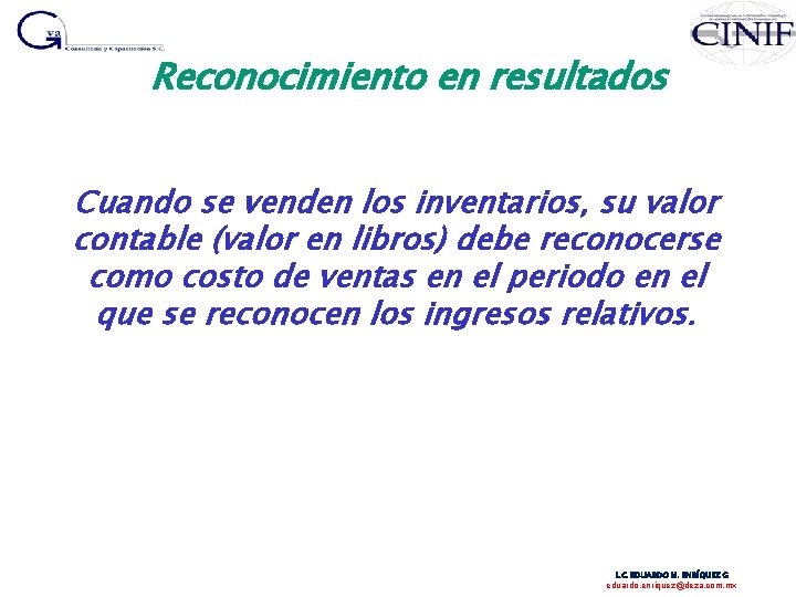 Reconocimiento en resultados Cuando se venden los inventarios, su valor contable (valor en libros)