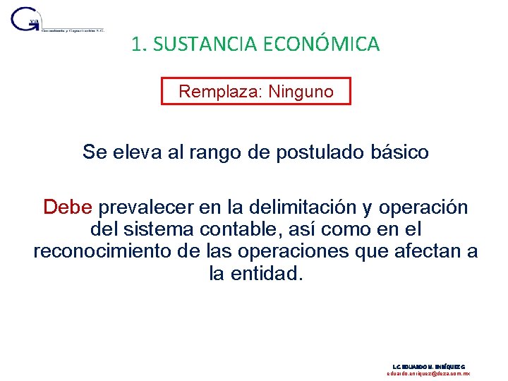 1. SUSTANCIA ECONÓMICA Remplaza: Ninguno Se eleva al rango de postulado básico Debe prevalecer