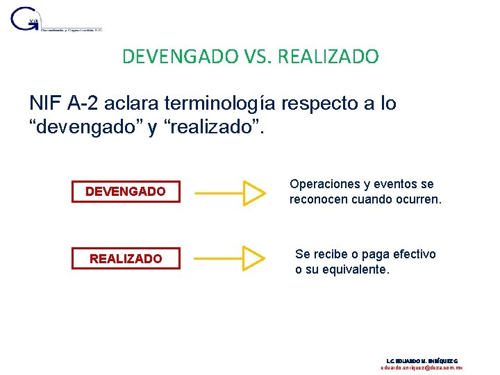 DEVENGADO VS. REALIZADO NIF A-2 aclara terminología respecto a lo “devengado” y “realizado”. DEVENGADO