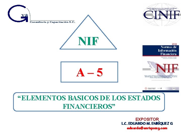 NIF A – 5 “ELEMENTOS BASICOS DE LOS ESTADOS FINANCIEROS” EXPOSITOR L. C. EDUARDO