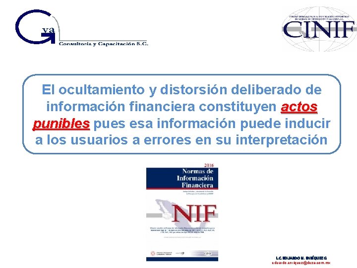 El ocultamiento y distorsión deliberado de información financiera constituyen actos punibles pues esa información