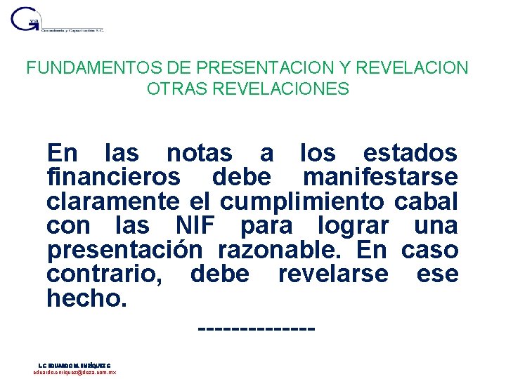 FUNDAMENTOS DE PRESENTACION Y REVELACION OTRAS REVELACIONES En las notas a los estados financieros