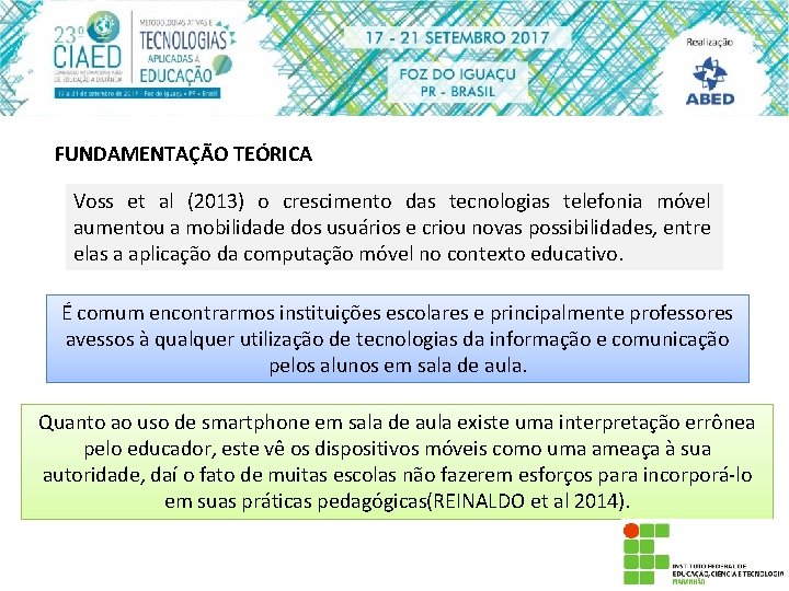 FUNDAMENTAÇÃO TEÓRICA Voss et al (2013) o crescimento das tecnologias telefonia móvel aumentou a