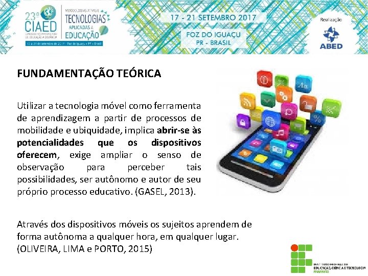 FUNDAMENTAÇÃO TEÓRICA Utilizar a tecnologia móvel como ferramenta de aprendizagem a partir de processos