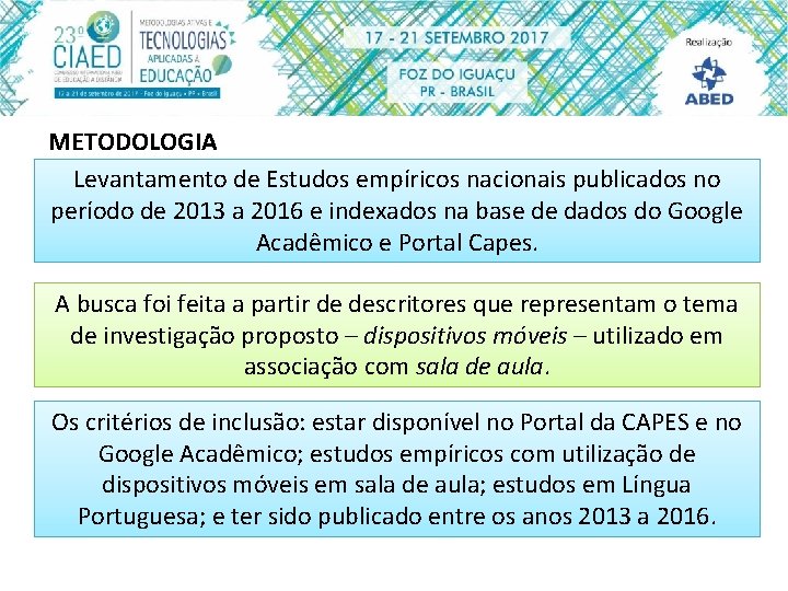 METODOLOGIA Levantamento de Estudos empíricos nacionais publicados no período de 2013 a 2016 e