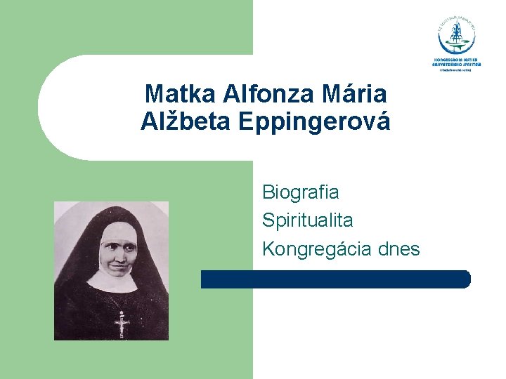 Matka Alfonza Mária Alžbeta Eppingerová Biografia Spiritualita Kongregácia dnes 