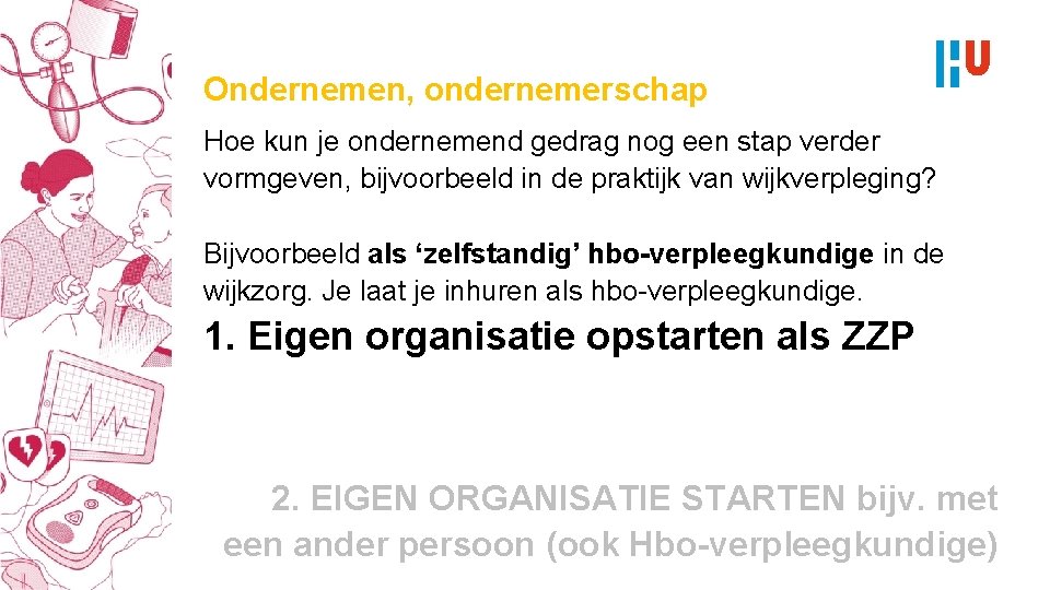 Ondernemen, ondernemerschap Hoe kun je ondernemend gedrag nog een stap verder vormgeven, bijvoorbeeld in
