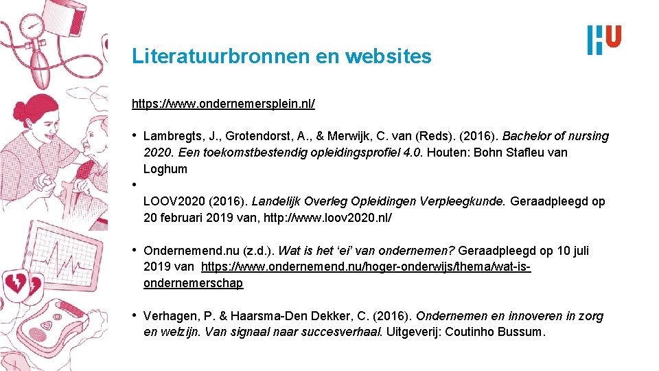 Literatuurbronnen en websites https: //www. ondernemersplein. nl/ • Lambregts, J. , Grotendorst, A. ,