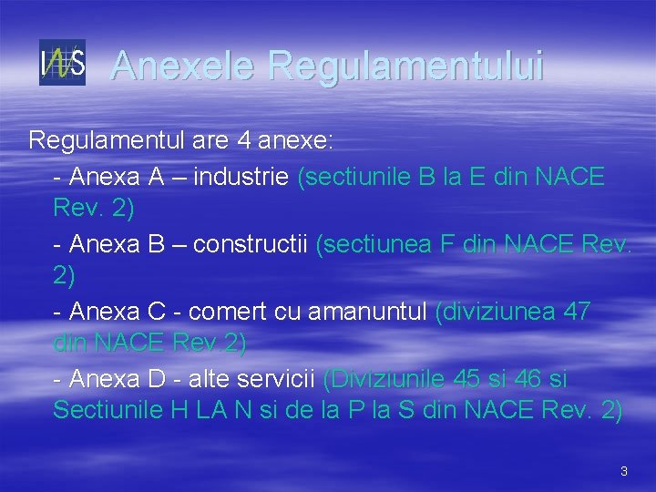 Anexele Regulamentului Regulamentul are 4 anexe: - Anexa A – industrie (sectiunile B la