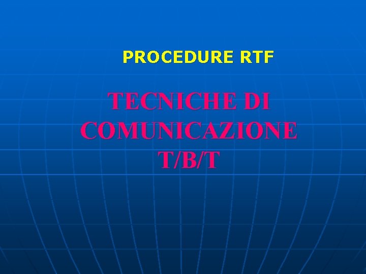 PROCEDURE RTF TECNICHE DI COMUNICAZIONE T/B/T 