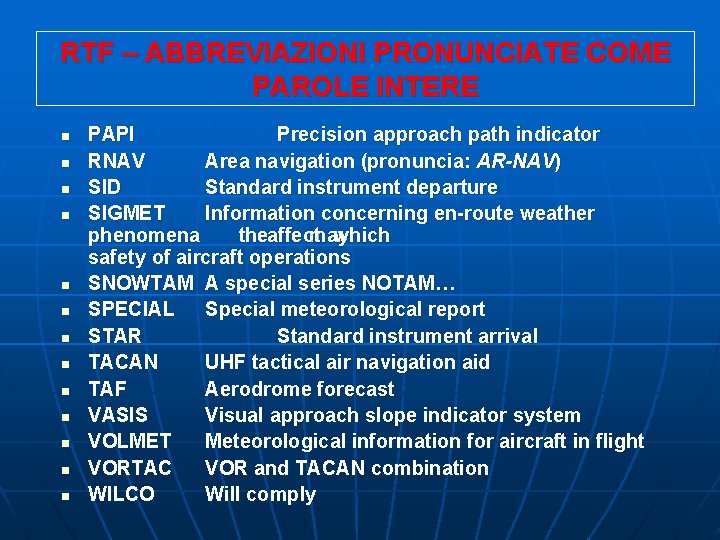 RTF – ABBREVIAZIONI PRONUNCIATE COME PAROLE INTERE n n n n PAPI Precision approach