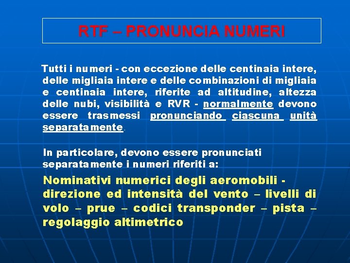 RTF – PRONUNCIA NUMERI Tutti i numeri - con eccezione delle centinaia intere, delle