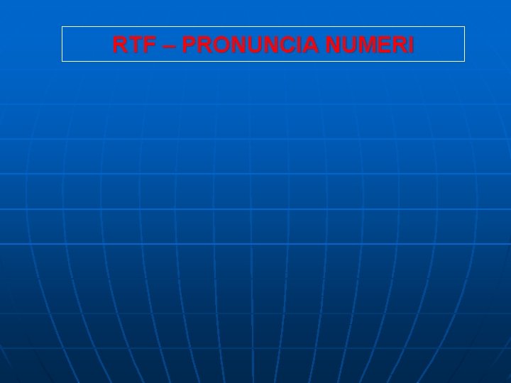 RTF – PRONUNCIA NUMERI 