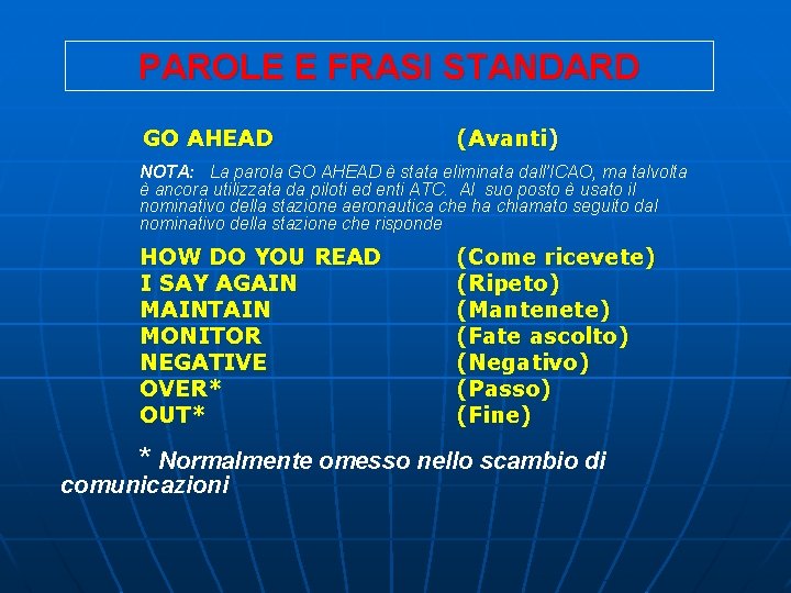 PAROLE E FRASI STANDARD GO AHEAD (Avanti) NOTA: La parola GO AHEAD è stata