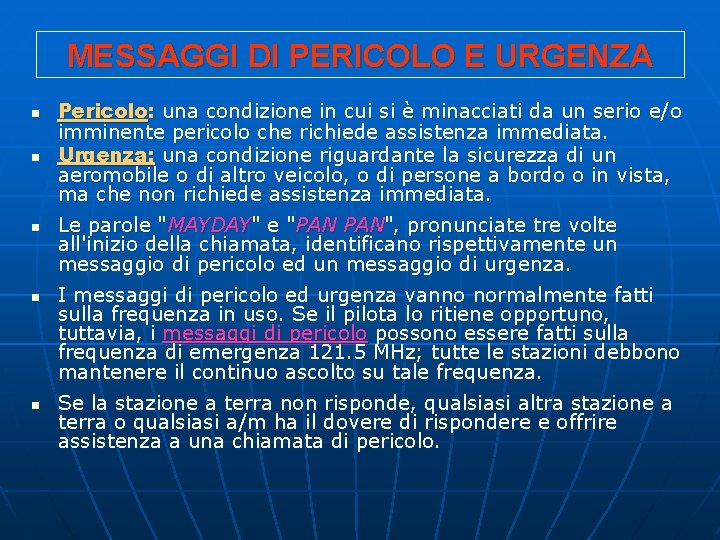 MESSAGGI DI PERICOLO E URGENZA n n n Pericolo: una condizione in cui si