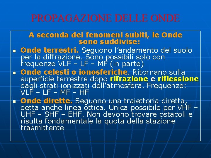 PROPAGAZIONE DELLE ONDE n n n A seconda dei fenomeni subiti, le Onde sono