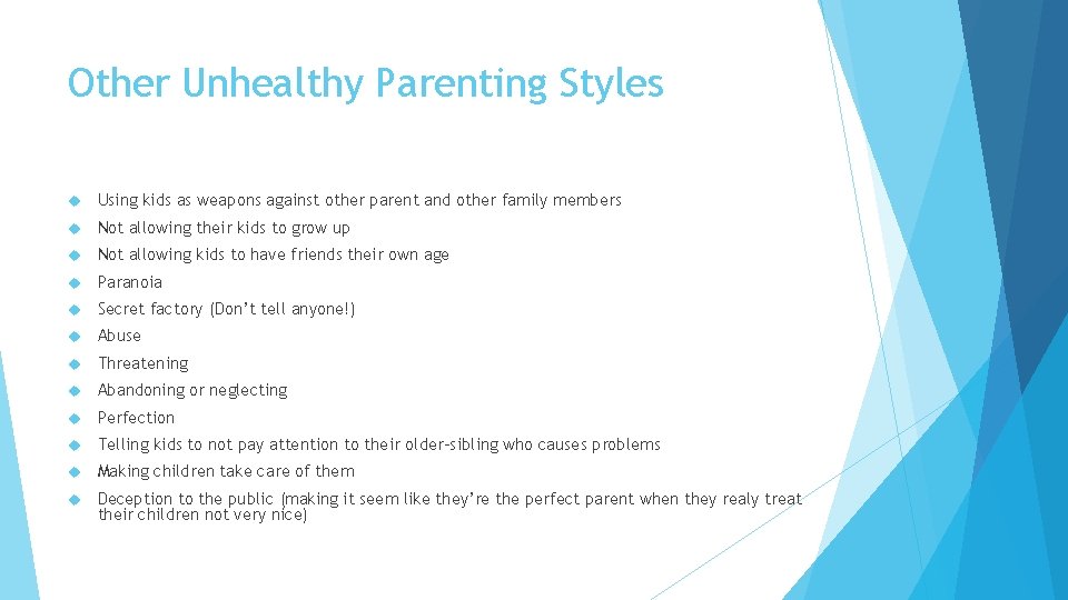 Other Unhealthy Parenting Styles Using kids as weapons against other parent and other family