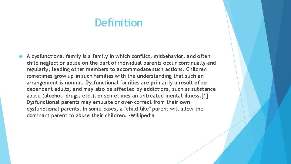 Definition A dysfunctional family is a family in which conflict, misbehavior, and often child