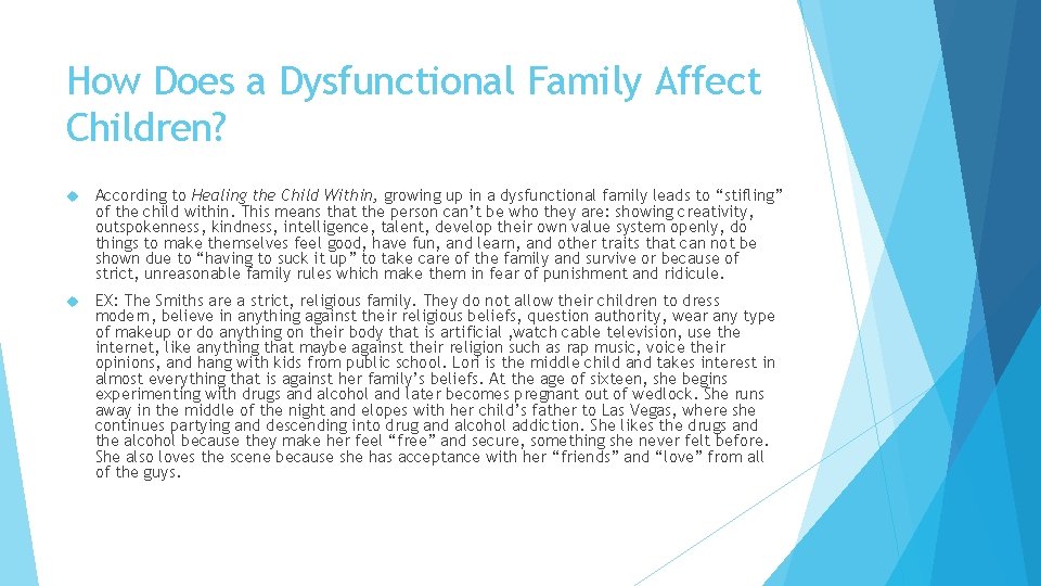 How Does a Dysfunctional Family Affect Children? According to Healing the Child Within, growing