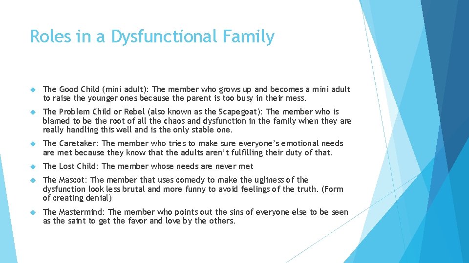 Roles in a Dysfunctional Family The Good Child (mini adult): The member who grows