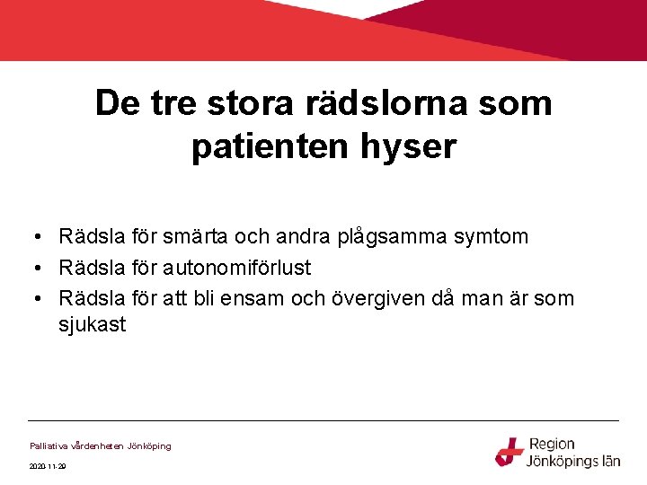 De tre stora rädslorna som patienten hyser • Rädsla för smärta och andra plågsamma