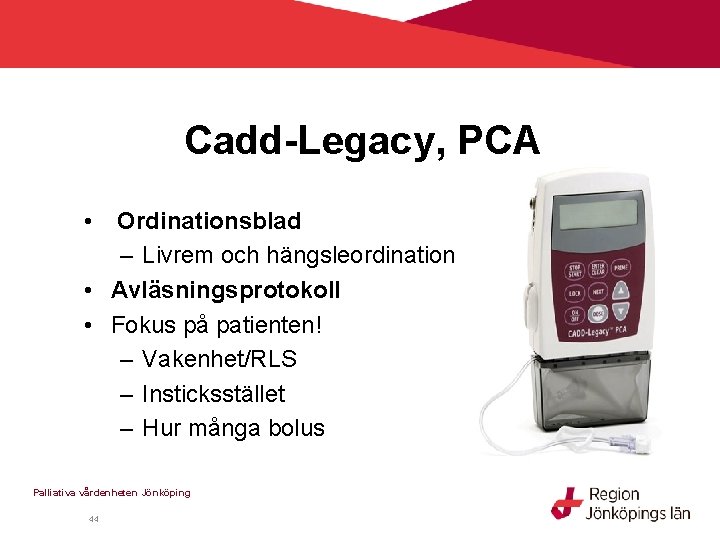 Cadd-Legacy, PCA • Ordinationsblad – Livrem och hängsleordination • Avläsningsprotokoll • Fokus på patienten!