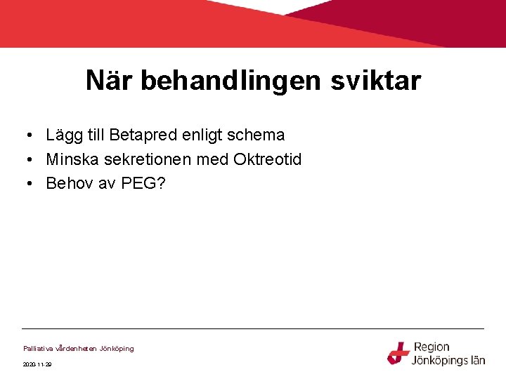 När behandlingen sviktar • Lägg till Betapred enligt schema • Minska sekretionen med Oktreotid