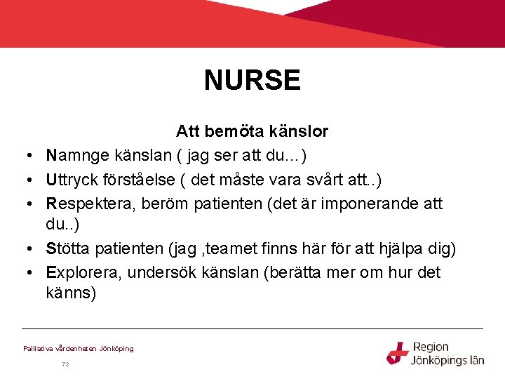 NURSE • • • Att bemöta känslor Namnge känslan ( jag ser att du…)