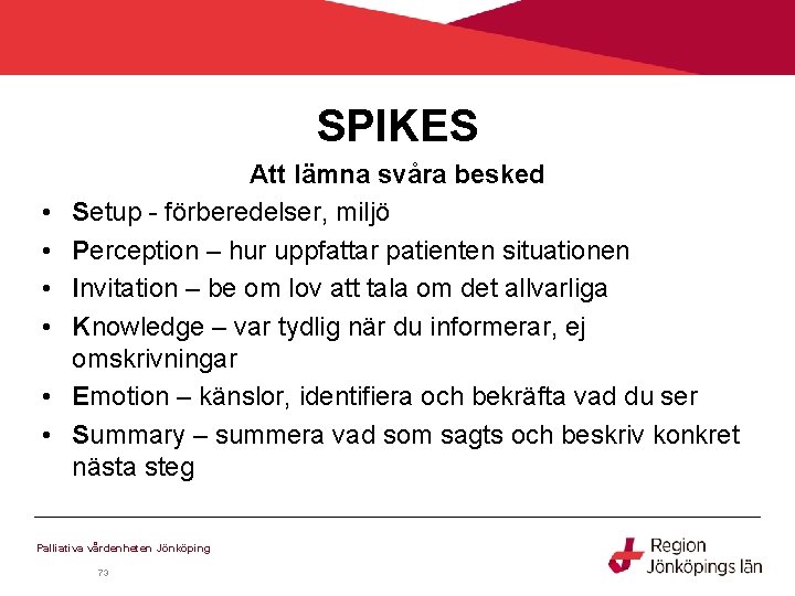 SPIKES • • • Att lämna svåra besked Setup - förberedelser, miljö Perception –