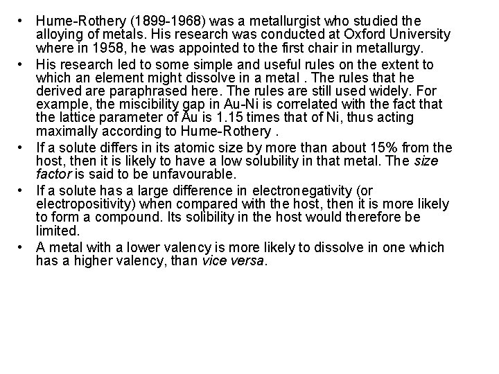  • Hume-Rothery (1899 -1968) was a metallurgist who studied the alloying of metals.