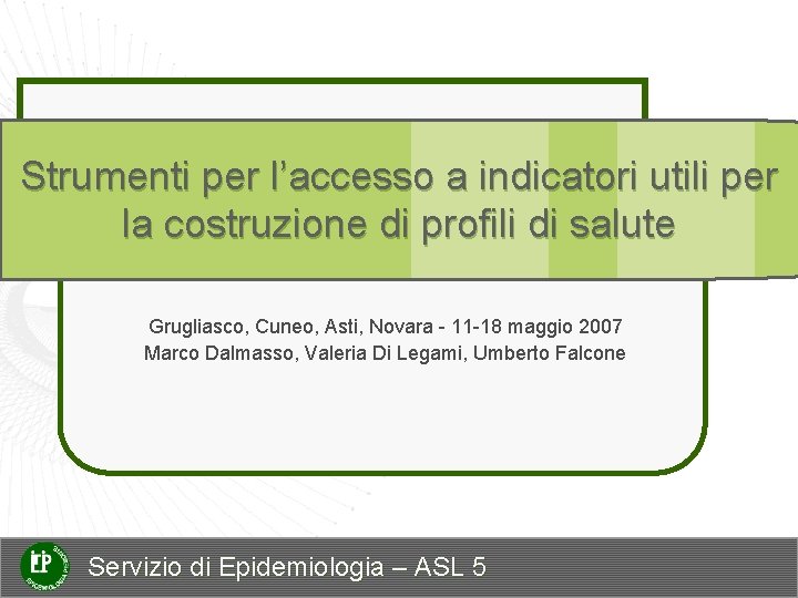 Strumenti per l’accesso a indicatori utili per la costruzione di profili di salute Grugliasco,