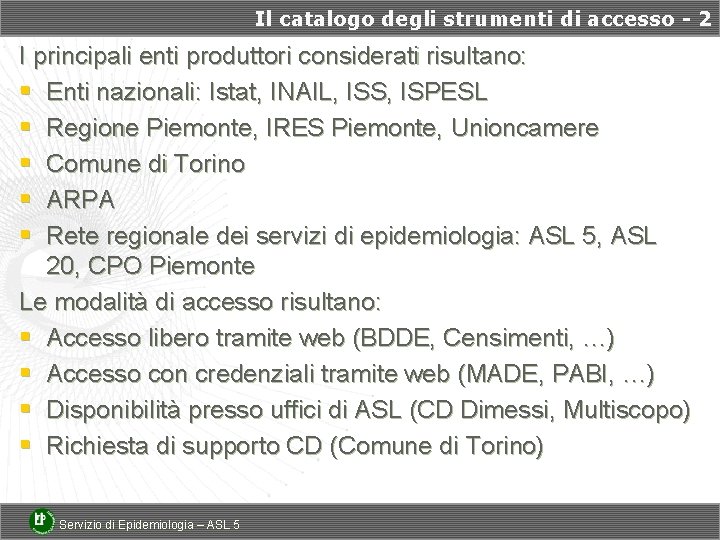 Il catalogo degli strumenti di accesso - 2 I principali enti produttori considerati risultano: