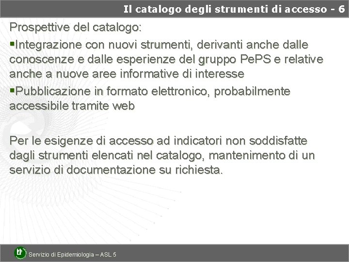 Il catalogo degli strumenti di accesso - 6 Prospettive del catalogo: §Integrazione con nuovi