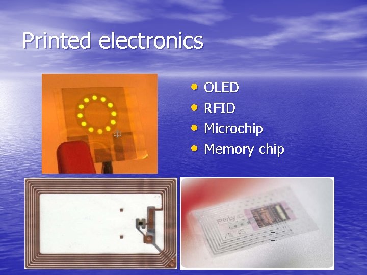 Printed electronics • OLED • RFID • Microchip • Memory chip 
