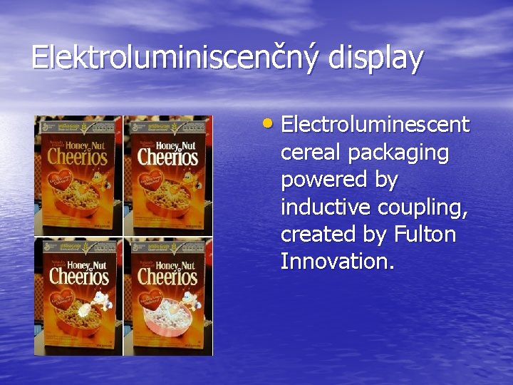 Elektroluminiscenčný display • Electroluminescent cereal packaging powered by inductive coupling, created by Fulton Innovation.