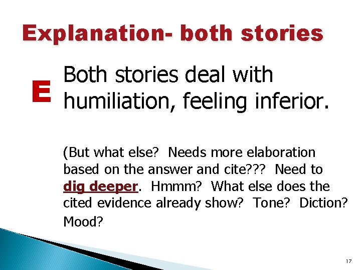 Explanation- both stories E Both stories deal with humiliation, feeling inferior. (But what else?