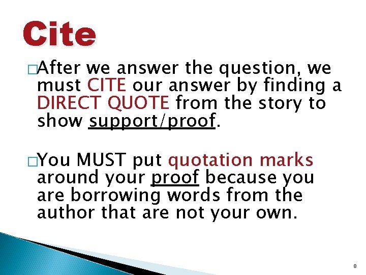 Cite �After we answer the question, we must CITE our answer by finding a