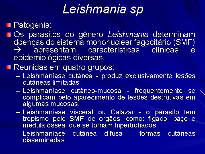 Leishmania sp Patogenia: Os parasitos do gênero Leishmania determinam doenças do sistema mononuclear fagocitário