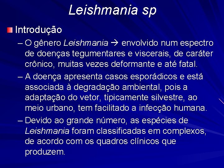 Leishmania sp Introdução – O gênero Leishmania envolvido num espectro de doenças tegumentares e