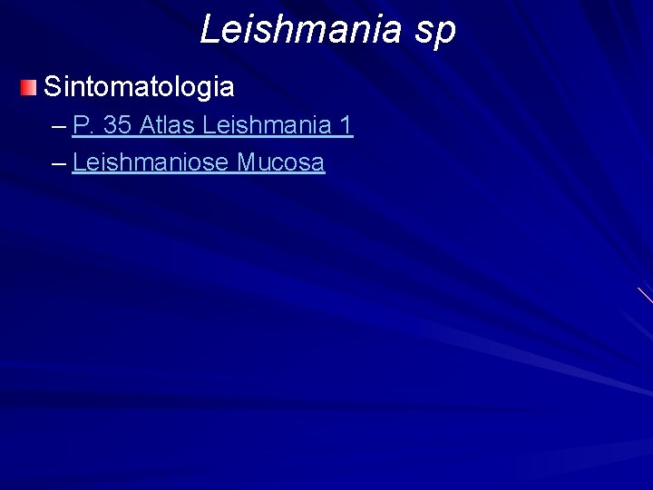Leishmania sp Sintomatologia – P. 35 Atlas Leishmania 1 – Leishmaniose Mucosa 