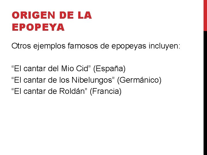 ORIGEN DE LA EPOPEYA Otros ejemplos famosos de epopeyas incluyen: “El cantar del Mio