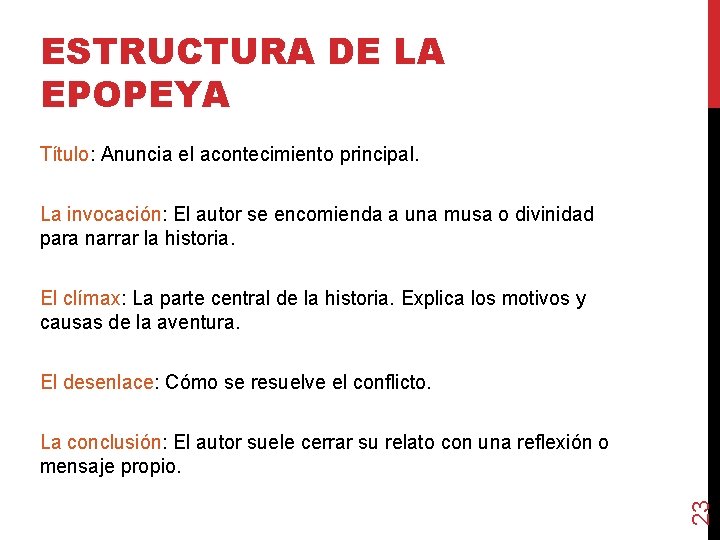 ESTRUCTURA DE LA EPOPEYA Título: Anuncia el acontecimiento principal. La invocación: El autor se